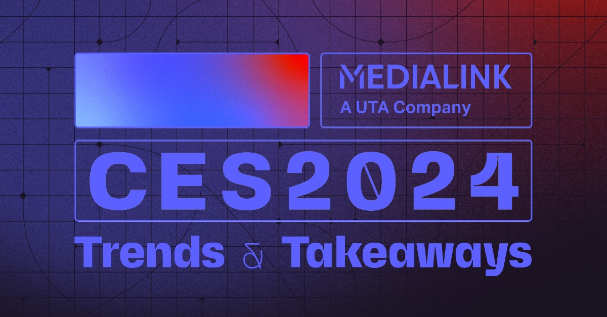 MediaLink Presents CES 2024 Trends & Takeaways Report